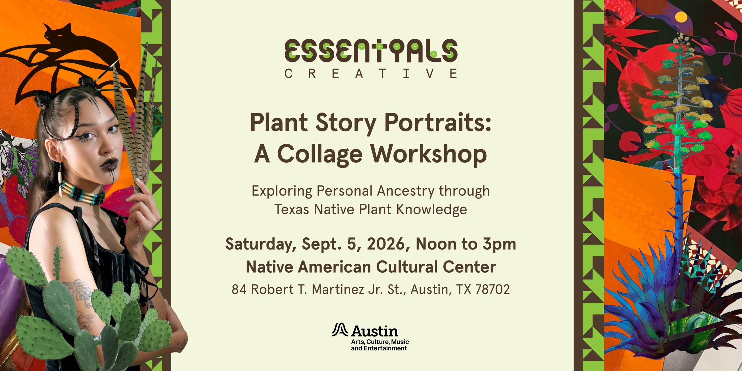 Plant Story Portraits: A Collage Workshop — exploring personal ancestry through Texas native plant knowledge. Free. Saturday, Sept. 5, 2026, noon to 3pm, Native American Cultural Center, 84 Robert T. Martinez Jr. St., Austin, TX 78702.